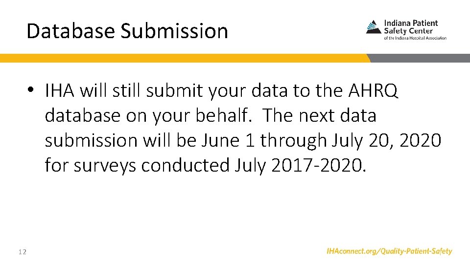 Database Submission • IHA will still submit your data to the AHRQ database on