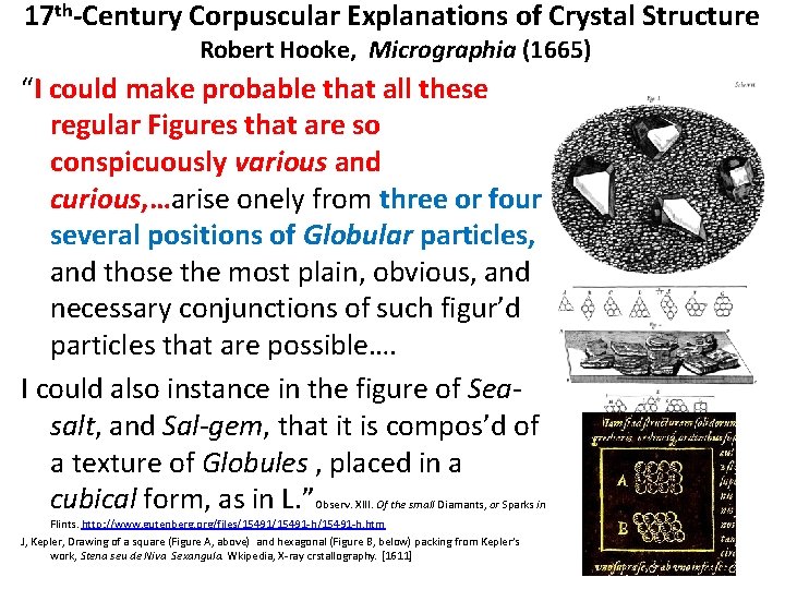 17 th-Century Corpuscular Explanations of Crystal Structure Robert Hooke, Micrographia (1665) “I could make 17 th-Century Corpuscular Explanations of Crystal Structure Robert Hooke, Micrographia (1665) “I could make