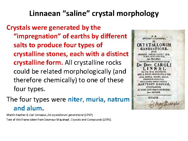 Linnaean “saline” crystal morphology Crystals were generated by the “impregnation” of earths by different Linnaean “saline” crystal morphology Crystals were generated by the “impregnation” of earths by different
