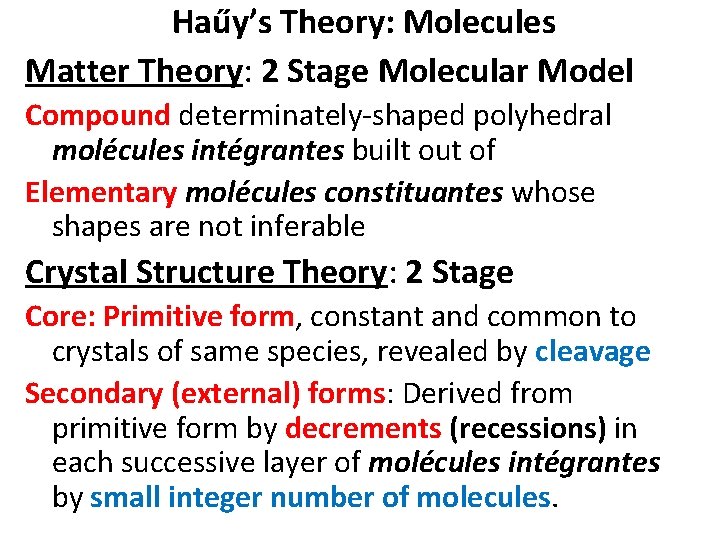 Haűy’s Theory: Molecules Matter Theory: 2 Stage Molecular Model Compound determinately-shaped polyhedral molécules intégrantes Haűy’s Theory: Molecules Matter Theory: 2 Stage Molecular Model Compound determinately-shaped polyhedral molécules intégrantes