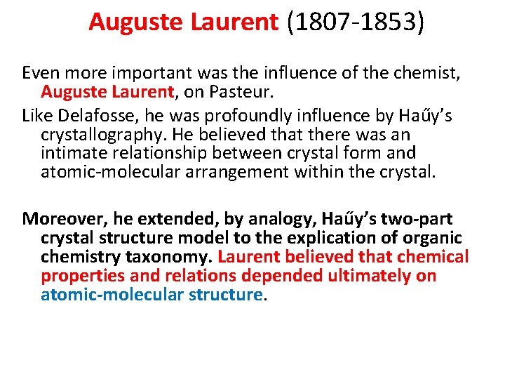 Auguste Laurent (1807 -1853) Even more important was the influence of the chemist, Auguste Auguste Laurent (1807 -1853) Even more important was the influence of the chemist, Auguste