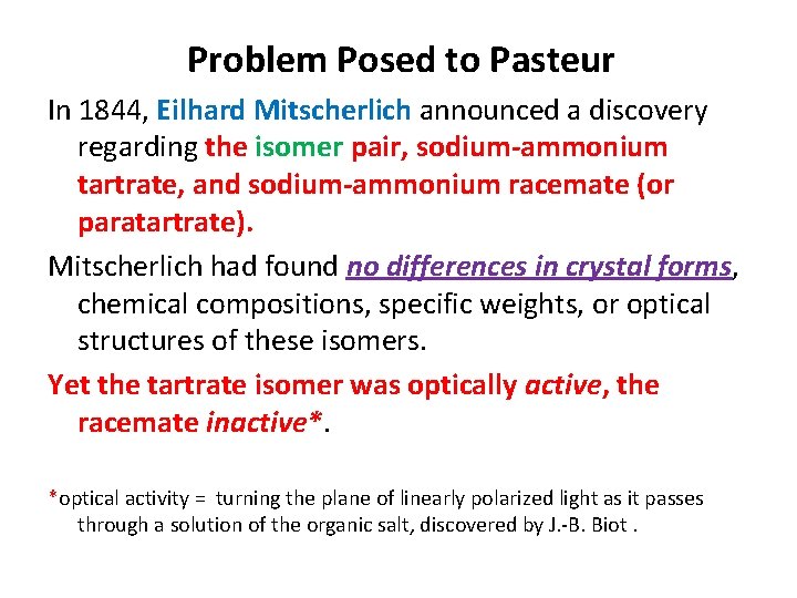 Problem Posed to Pasteur In 1844, Eilhard Mitscherlich announced a discovery regarding the isomer Problem Posed to Pasteur In 1844, Eilhard Mitscherlich announced a discovery regarding the isomer