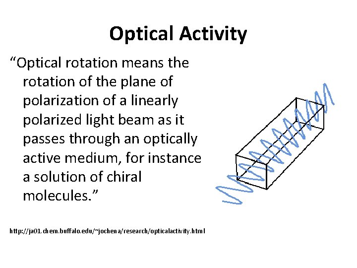 Optical Activity “Optical rotation means the rotation of the plane of polarization of a Optical Activity “Optical rotation means the rotation of the plane of polarization of a