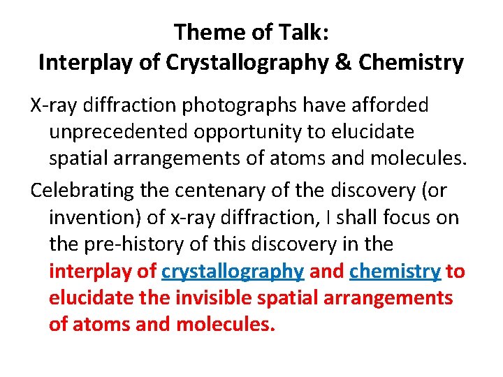 Theme of Talk: Interplay of Crystallography & Chemistry X-ray diffraction photographs have afforded unprecedented Theme of Talk: Interplay of Crystallography & Chemistry X-ray diffraction photographs have afforded unprecedented
