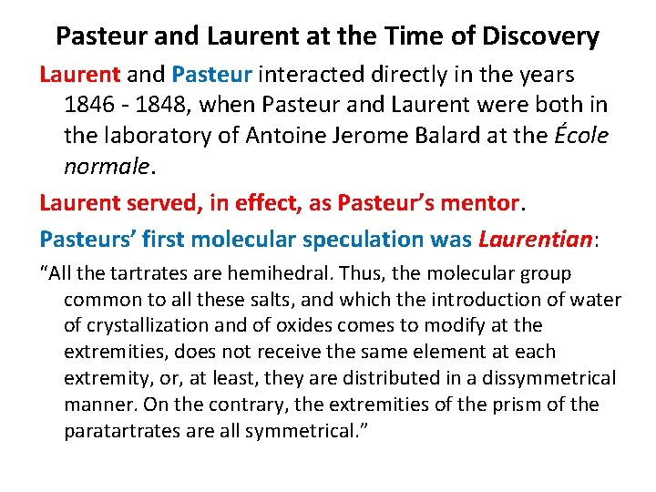 Pasteur and Laurent at the Time of Discovery Laurent and Pasteur interacted directly in Pasteur and Laurent at the Time of Discovery Laurent and Pasteur interacted directly in
