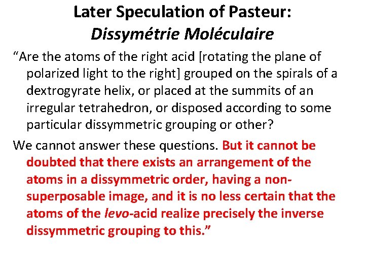 Later Speculation of Pasteur: Dissymétrie Moléculaire “Are the atoms of the right acid [rotating Later Speculation of Pasteur: Dissymétrie Moléculaire “Are the atoms of the right acid [rotating