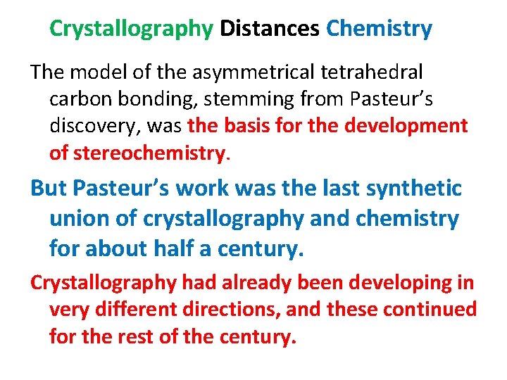 Crystallography Distances Chemistry The model of the asymmetrical tetrahedral carbon bonding, stemming from Pasteur’s Crystallography Distances Chemistry The model of the asymmetrical tetrahedral carbon bonding, stemming from Pasteur’s