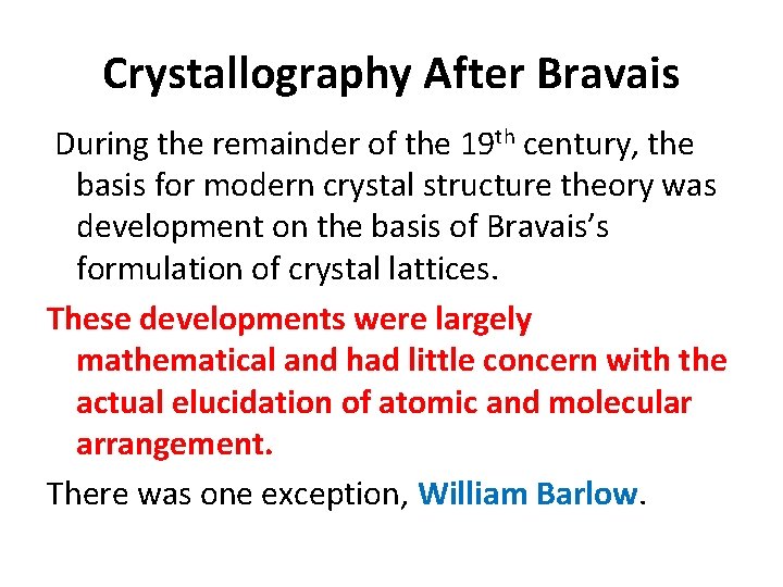 Crystallography After Bravais During the remainder of the 19 th century, the basis for Crystallography After Bravais During the remainder of the 19 th century, the basis for