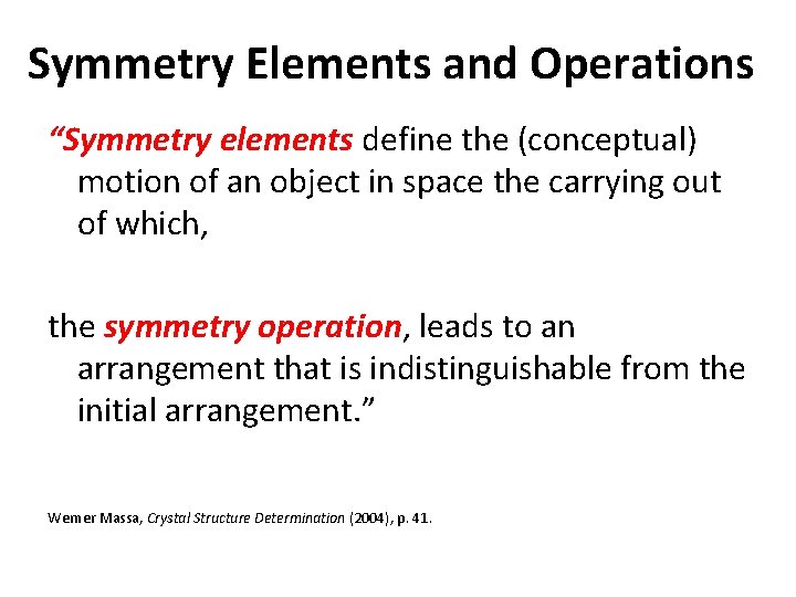 Symmetry Elements and Operations “Symmetry elements define the (conceptual) motion of an object in Symmetry Elements and Operations “Symmetry elements define the (conceptual) motion of an object in