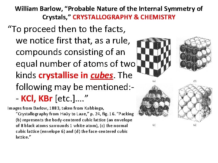 William Barlow, “Probable Nature of the Internal Symmetry of Crystals, ” CRYSTALLOGRAPHY & CHEMISTRY William Barlow, “Probable Nature of the Internal Symmetry of Crystals, ” CRYSTALLOGRAPHY & CHEMISTRY