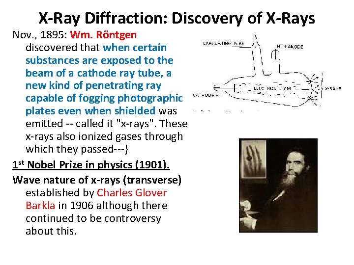 X-Ray Diffraction: Discovery of X-Rays Nov. , 1895: Wm. Röntgen discovered that when certain X-Ray Diffraction: Discovery of X-Rays Nov. , 1895: Wm. Röntgen discovered that when certain