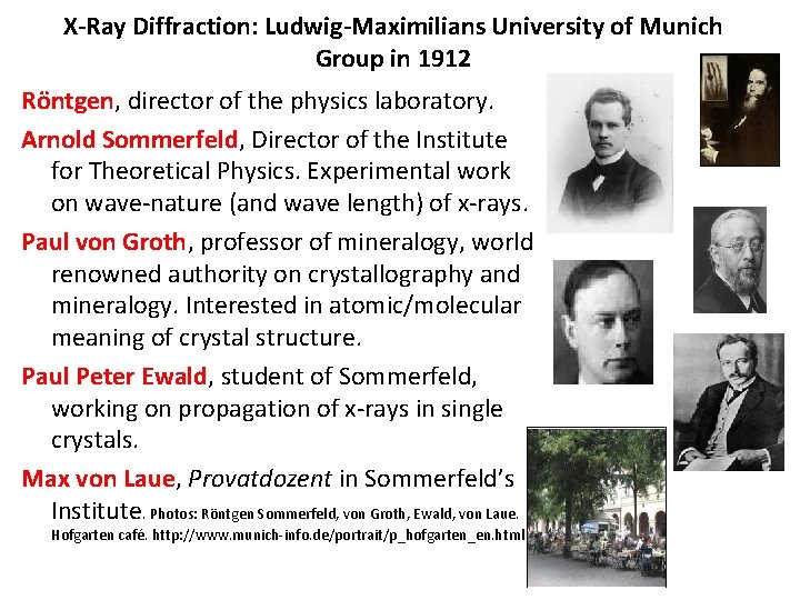 X-Ray Diffraction: Ludwig-Maximilians University of Munich Group in 1912 Röntgen, director of the physics X-Ray Diffraction: Ludwig-Maximilians University of Munich Group in 1912 Röntgen, director of the physics