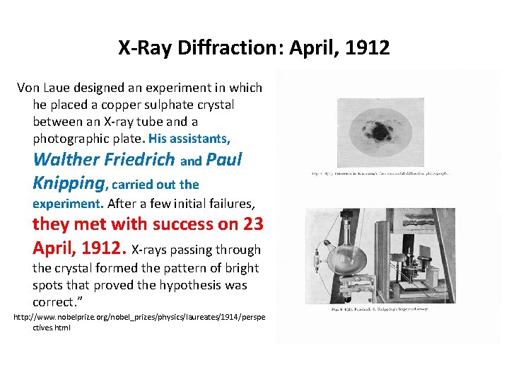 X-Ray Diffraction: April, 1912 Von Laue designed an experiment in which he placed a X-Ray Diffraction: April, 1912 Von Laue designed an experiment in which he placed a
