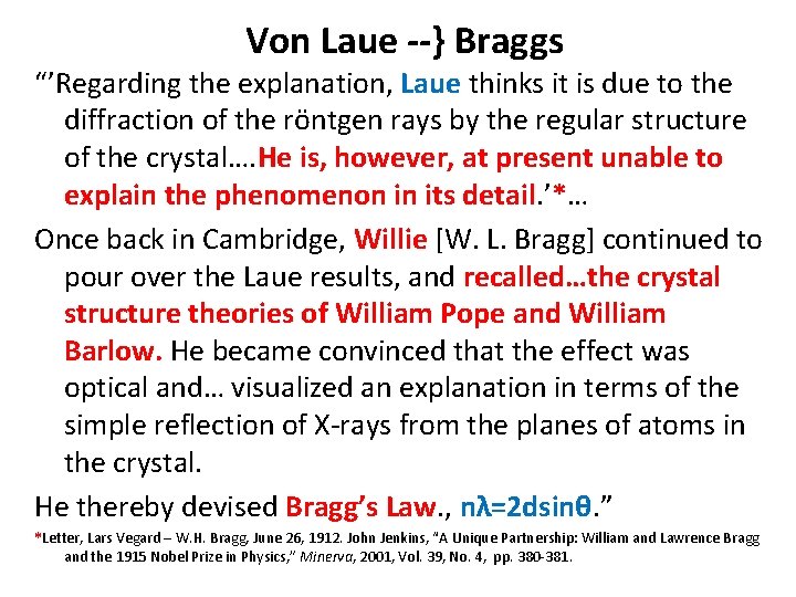Von Laue --} Braggs “’Regarding the explanation, Laue thinks it is due to the Von Laue --} Braggs “’Regarding the explanation, Laue thinks it is due to the