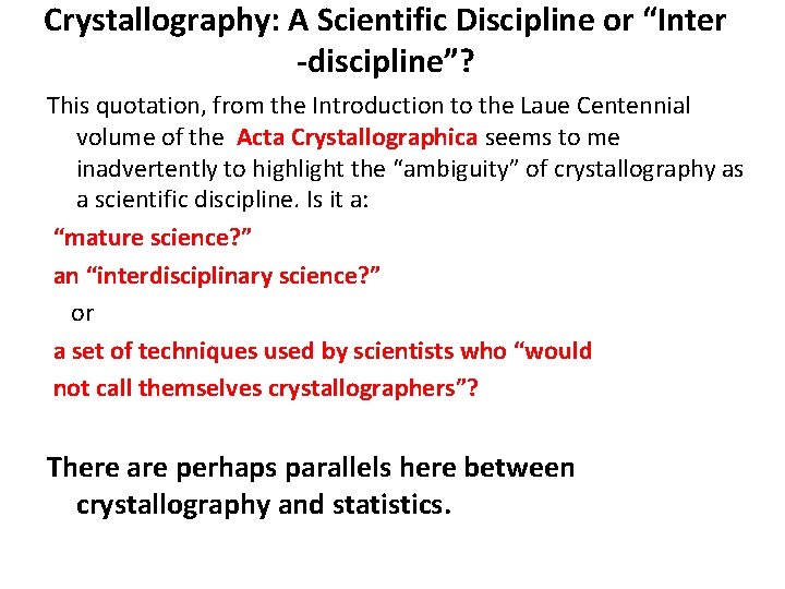 Crystallography: A Scientific Discipline or “Inter -discipline”? This quotation, from the Introduction to the Crystallography: A Scientific Discipline or “Inter -discipline”? This quotation, from the Introduction to the