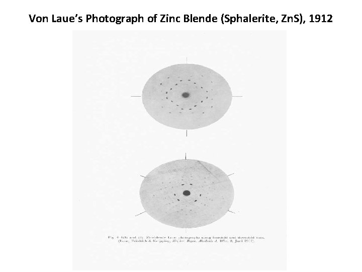 Von Laue’s Photograph of Zinc Blende (Sphalerite, Zn. S), 1912 Von Laue’s Photograph of Zinc Blende (Sphalerite, Zn. S), 1912
