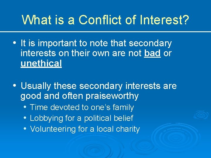 What is a Conflict of Interest? • It is important to note that secondary