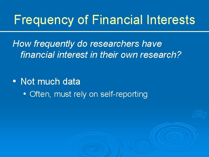 Frequency of Financial Interests How frequently do researchers have financial interest in their own