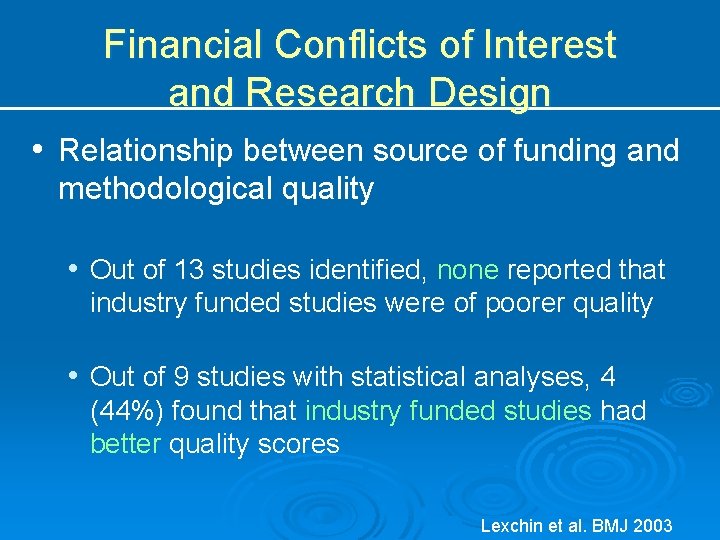 Financial Conflicts of Interest and Research Design • Relationship between source of funding and