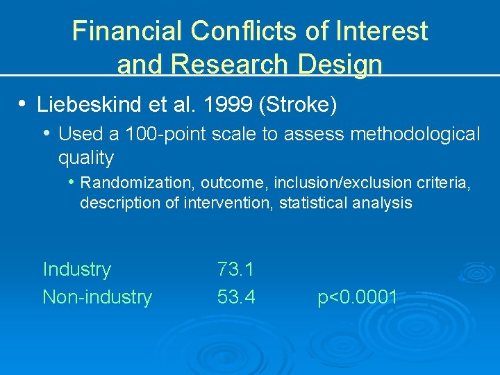 Financial Conflicts of Interest and Research Design • Liebeskind et al. 1999 (Stroke) •