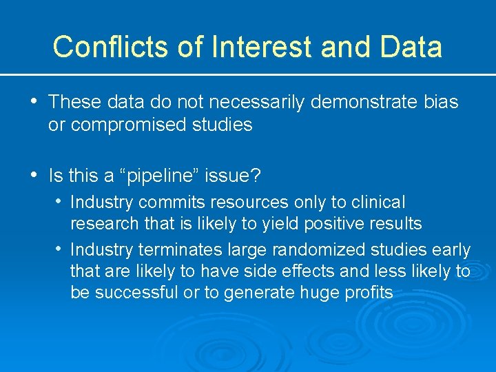 Conflicts of Interest and Data • These data do not necessarily demonstrate bias or