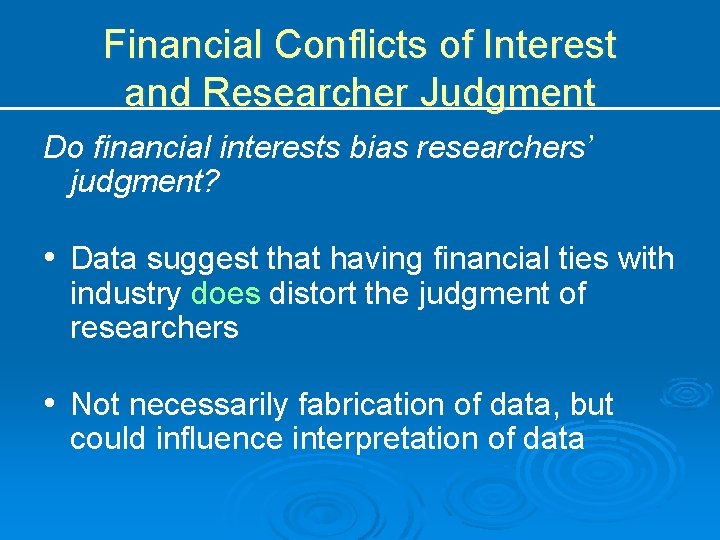 Financial Conflicts of Interest and Researcher Judgment Do financial interests bias researchers’ judgment? •