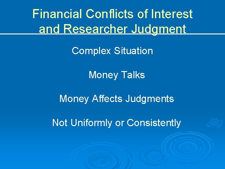 Financial Conflicts of Interest and Researcher Judgment Complex Situation Money Talks Money Affects Judgments