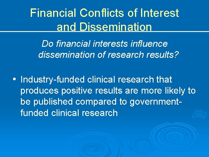 Financial Conflicts of Interest and Dissemination Do financial interests influence dissemination of research results?