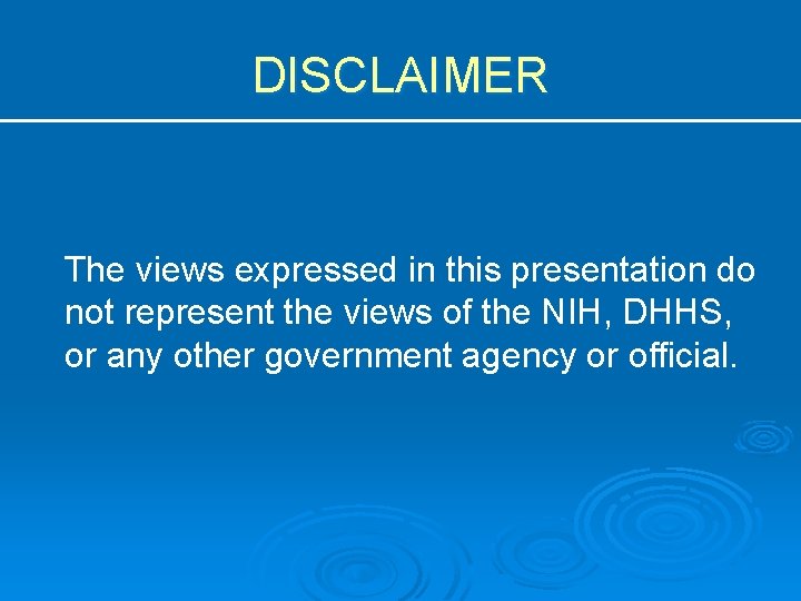 DISCLAIMER The views expressed in this presentation do not represent the views of the