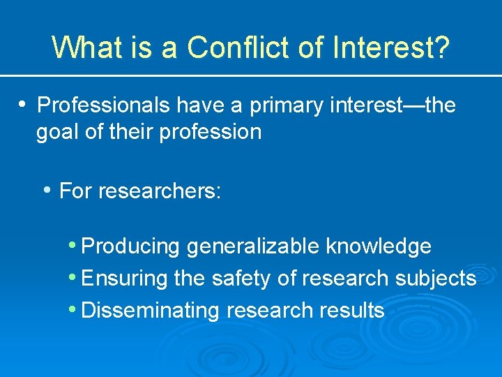 What is a Conflict of Interest? • Professionals have a primary interest—the goal of