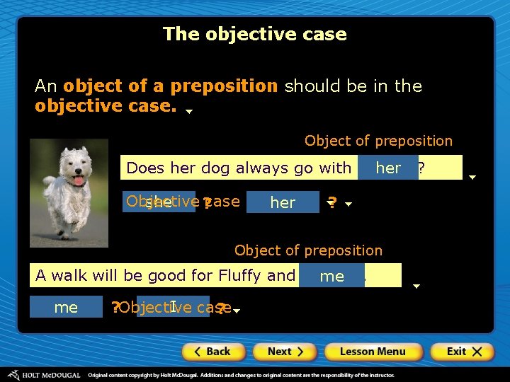 The objective case An object of a preposition should be in the objective case. The objective case An object of a preposition should be in the objective case.