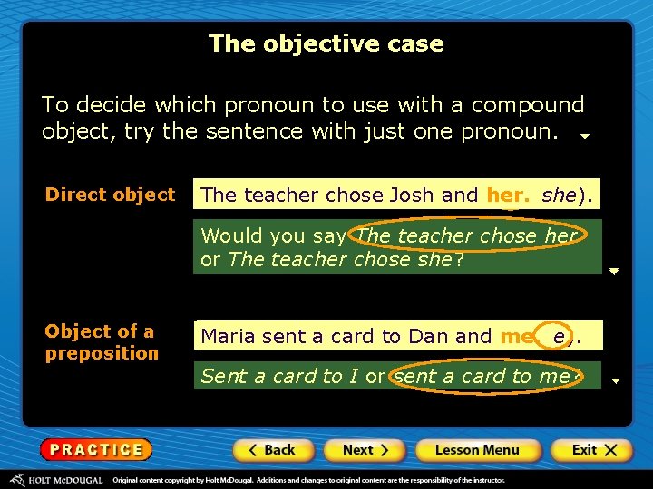 The objective case To decide which pronoun to use with a compound object, try The objective case To decide which pronoun to use with a compound object, try