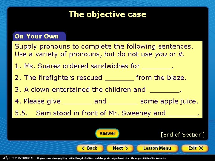 The objective case On Your Own Supply pronouns to complete the following sentences. Use The objective case On Your Own Supply pronouns to complete the following sentences. Use