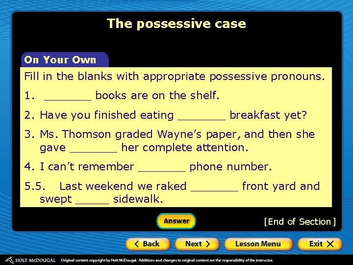 The possessive case On Your Own Fill in the blanks with appropriate possessive pronouns. The possessive case On Your Own Fill in the blanks with appropriate possessive pronouns.
