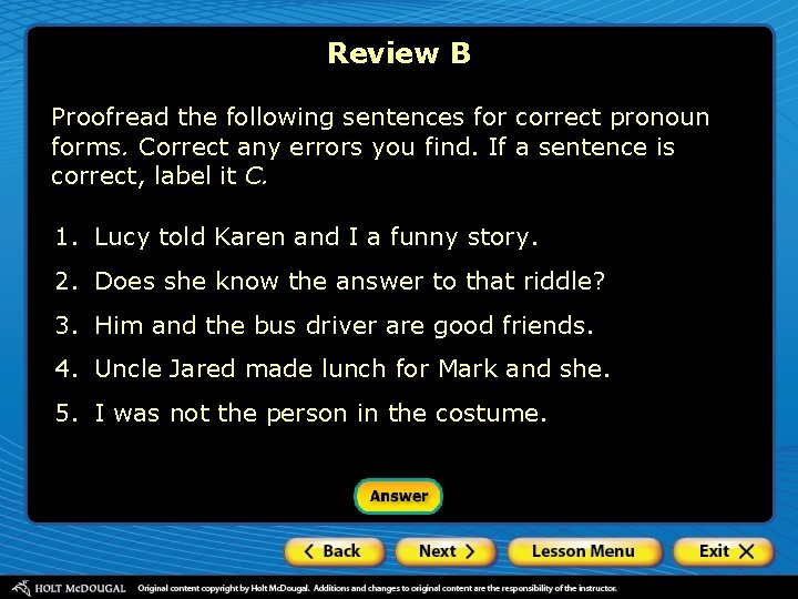 Review B Proofread the following sentences for correct pronoun forms. Correct any errors you Review B Proofread the following sentences for correct pronoun forms. Correct any errors you