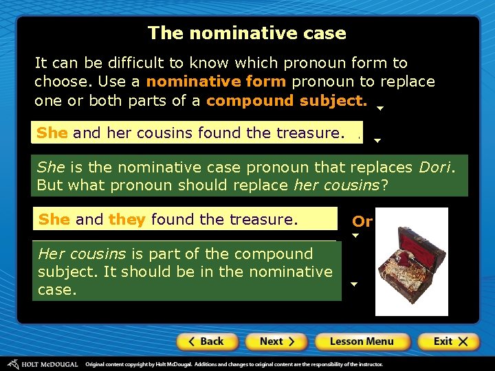 The nominative case It can be difficult to know which pronoun form to choose. The nominative case It can be difficult to know which pronoun form to choose.