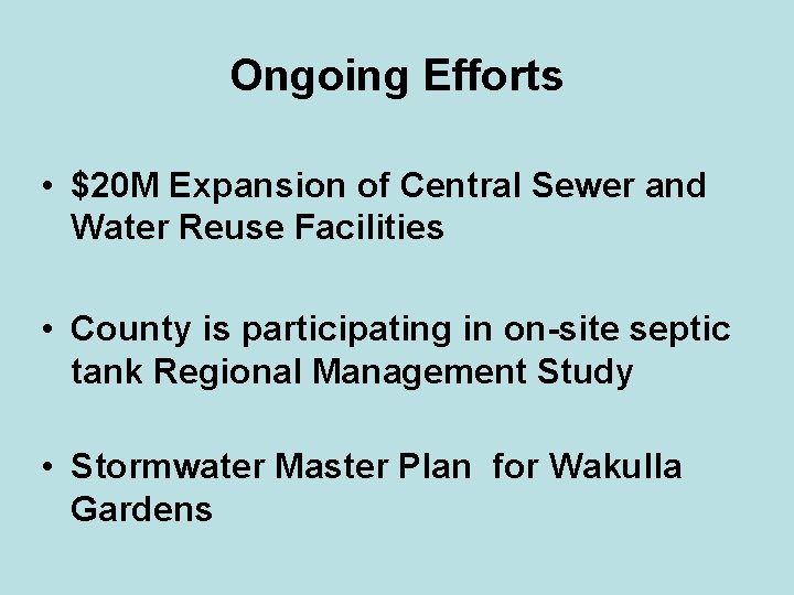 Ongoing Efforts • $20 M Expansion of Central Sewer and Water Reuse Facilities •
