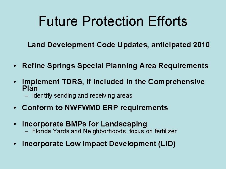 Future Protection Efforts Land Development Code Updates, anticipated 2010 • Refine Springs Special Planning