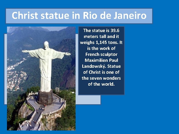 Christ statue in Rio de Janeiro The statue is 39. 6 meters tall and