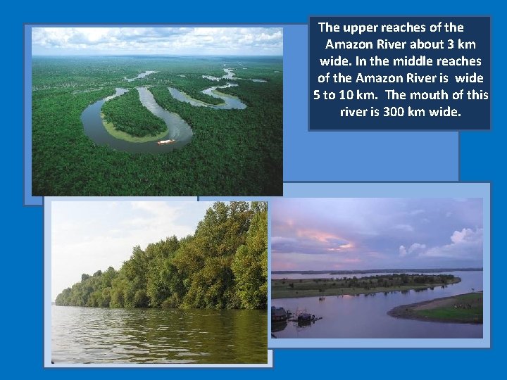 The upper reaches of the Amazon River about 3 km wide. In the middle