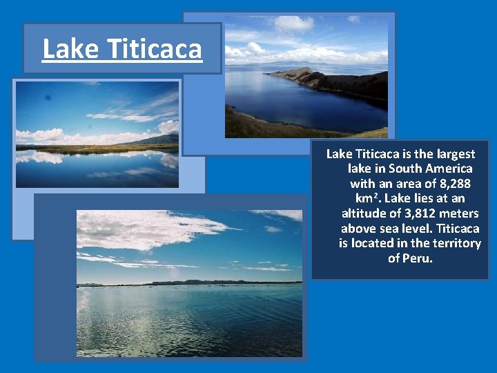 Lake Titicaca is the largest lake in South America with an area of 8,