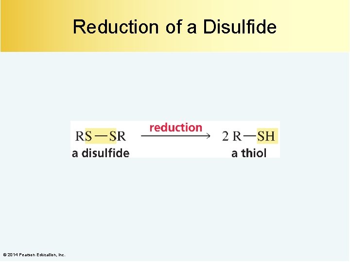 Reduction of a Disulfide © 2014 Pearson Education, Inc. 