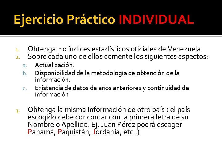 Ejercicio Práctico INDIVIDUAL Obtenga 10 índices estadísticos oficiales de Venezuela. Sobre cada uno de