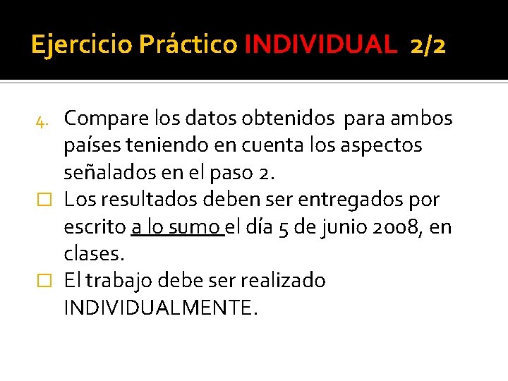 Ejercicio Práctico INDIVIDUAL 2/2 Compare los datos obtenidos para ambos países teniendo en cuenta