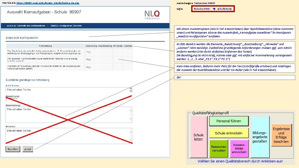 Hier bin ich: https: //99997. eval. nibis. de/qes_bbs/definition_ga. php Anmerkungen: Testversion 99997 Login: Schulnummer