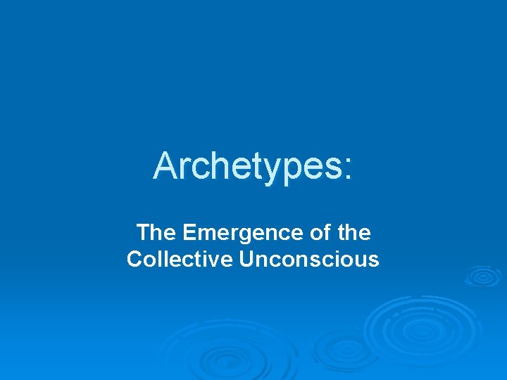 Archetypes: The Emergence of the Collective Unconscious 
