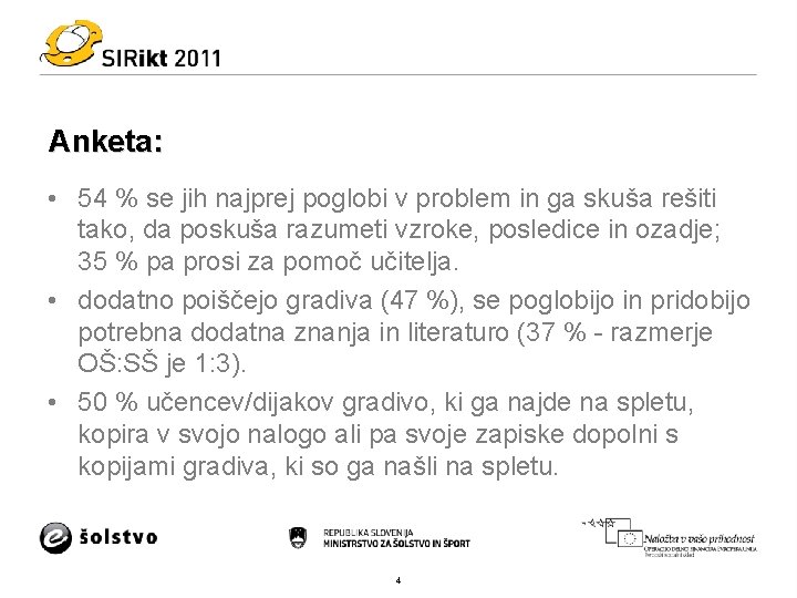 Anketa: • 54 % se jih najprej poglobi v problem in ga skuša rešiti