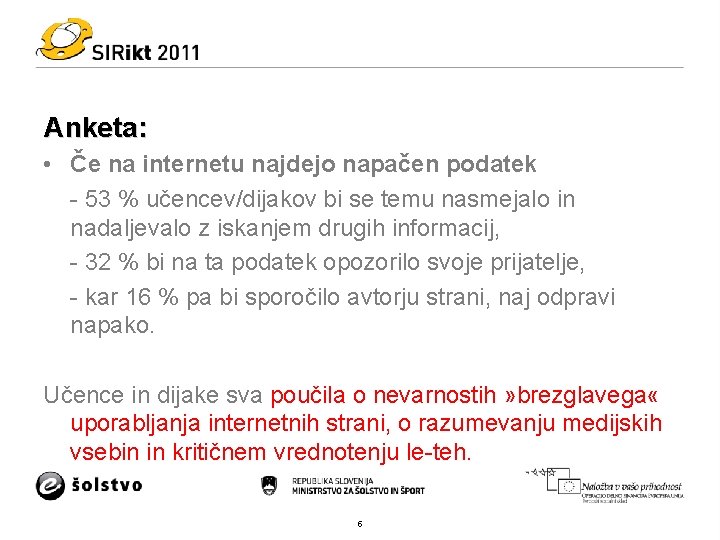 Anketa: • Če na internetu najdejo napačen podatek - 53 % učencev/dijakov bi se