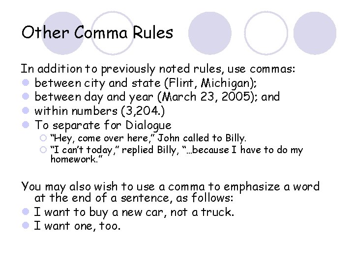 Other Comma Rules In addition to previously noted rules, use commas: l between city