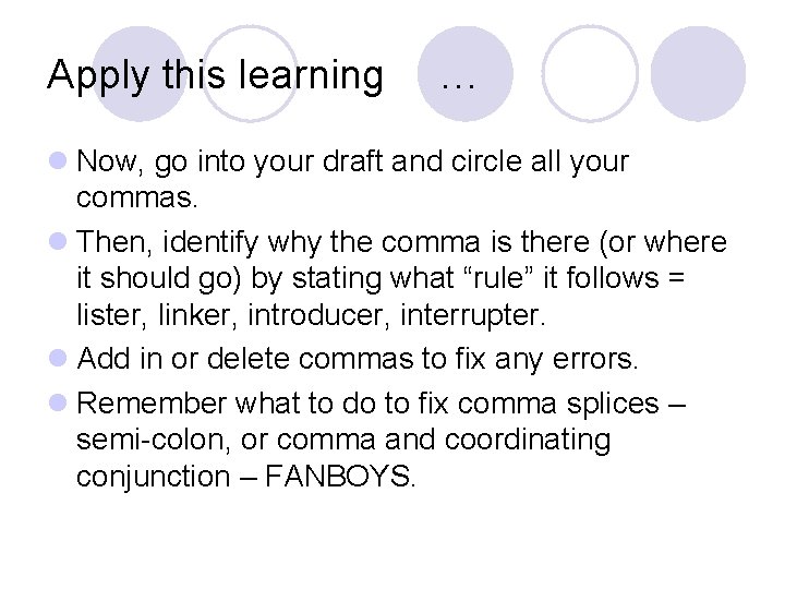 Apply this learning … l Now, go into your draft and circle all your